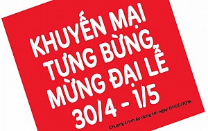 Khuyến mại tưng bừng mừng đại lễ 30/4 - 1/5