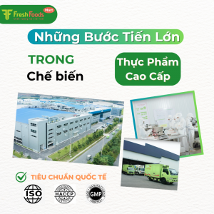 T&P FreshFoods - Bước Tiến Lớn Trong Chế Biến Thực Phẩm Cao Cấp