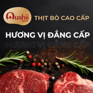 Oushii Beef Thịt bò cao cấp, hương vị đẳng cấp Nhật Bản