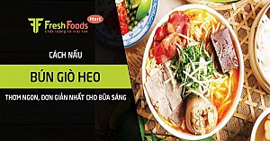 Cách nấu bún giò heo thơm ngon, đơn giản nhất cho bữa sáng