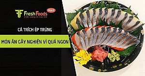 Cá trích ép trứng món ăn gây nghiện vì quá ngon