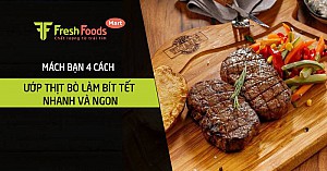 Mách bạn 4 cách ướp thịt bò làm bít tết nhanh và ngon