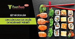 Bật mí cách làm cơm cuộn sushi cực chuẩn, chỉ người Nhật mới biết