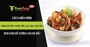 Cách làm chân giò hầm thuốc bắc, hạt sen, táo tàu đơn giản bổ dưỡng cho bà bầu