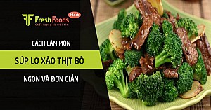 Cách làm súp lơ xào thịt bò ngon và đơn giản