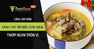 Cách làm canh thịt bò nấu dưa chua thơm ngon tròn vị