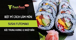 Bật mí cách làm món Sushi Futomaki đặc trưng hương vị Nhật Bản