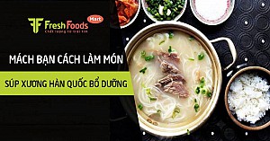 Mách bạn cách làm món súp xương Hàn Quốc bổ dưỡng