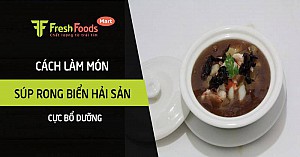 Cách làm món súp rong biển hải sản cực bổ dưỡng