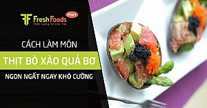 Cách làm thịt bò xào quả bơ ngon ngất ngây khó cưỡng