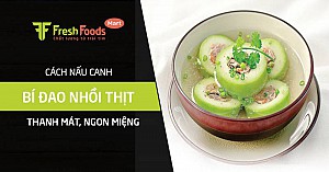 Cách nấu canh bí đao nhồi thịt thanh mát, ngon miệng