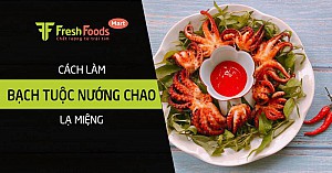 Cách làm món bạch tuộc nướng chao lạ miệng