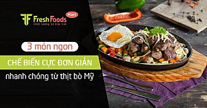 3 món ngon chế biến cực đơn giản, nhanh chóng từ thịt bò Mỹ