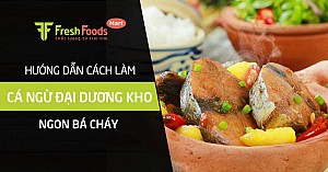 Hướng dẫn cách làm món cá ngừ đại dương kho ngon bá cháy