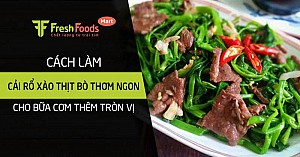 Cách làm cải rổ xào thịt bò thơm ngon cho bữa cơm thêm tròn vị