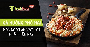 Gà nướng phô mai - món ngon ăn vặt hot nhất hiện nay