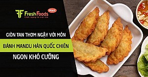 Giòn tan thơm ngậy với món bánh mandu Hàn Quốc chiên ngon khó cưỡng