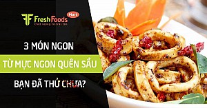 3 món ăn từ mực ngon quên sầu, bạn đã thử chưa?