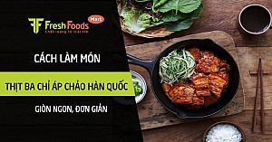 Cách làm món thịt ba chỉ áp chảo Hàn Quốc giòn ngon, đơn giản