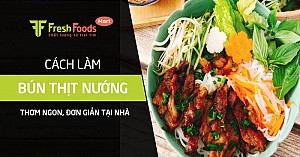 Cách làm bún thịt nướng thơm ngon, đơn giản tại nhà