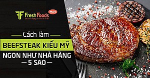 Cách làm Beefsteak kiểu Mỹ ngon như nhà hàng 5 sao