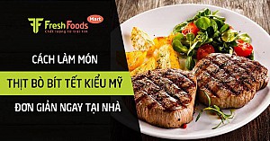 Cách làm món thịt bò bít tết kiểu Mỹ đơn giản ngay tại nhà