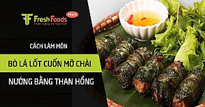 Cách làm món bò lá lốt cuốn mỡ chài nướng bằng than hồng