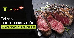 Tại sao thịt bò Wagyu Úc lại được thế giới ưa chuộng đến thế?