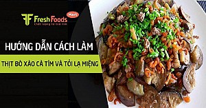 Hướng dẫn cách làm thịt bò xào cà tím và tỏi lạ miệng