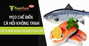 Mẹo chế biến cá hồi không tanh và 10 món ngon chế biến từ cá hồi