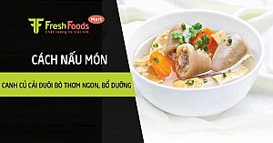 Cách nấu món canh củ cải đuôi bò thơm ngon, bổ dưỡng