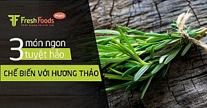 3 món ngon tuyệt hảo chế biến với hương thảo