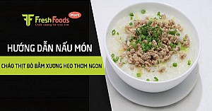 Hướng dẫn nấu món cháo thịt bò bằm xương heo thơm ngon