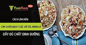 Cách làm món cơm chiên bạch tuộc với tỏi, hành lá đầy đủ chất dinh dưỡng