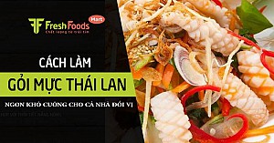 Cách làm gỏi mực Thái Lan ngon khó cưỡng cho cả nhà đổi vị