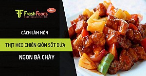 Cách làm món thịt heo chiên giòn sốt dứa ngon bá cháy