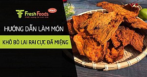 Hướng dẫn cách làm món khô bò lai rai cực đã miệng