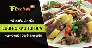 Hướng dẫn làm món lưỡi bò xào tỏi dứa hương vị hòa quyện khó quên