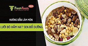 Hướng dẫn làm món lưỡi bò hầm hạt sen bổ dưỡng