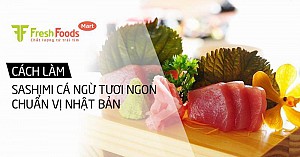 Cách làm sashimi cá ngừ tươi ngon chuẩn vị Nhật Bản