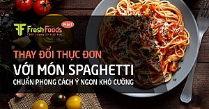 Thay đổi thực đơn với món Spaghetti chuẩn phong cách Ý ngon khó cưỡng