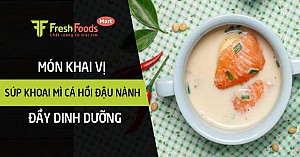 Món khai vị súp khoai mì cá hồi đậu nành đầy dinh dưỡng