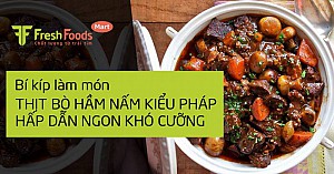 Bí kíp làm món thịt bò hầm nấm kiểu Pháp hấp dẫn ngon khó cưỡng