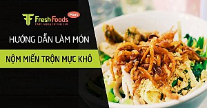 Hướng dẫn làm món nộm miến trộn mực khô