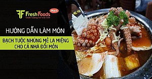 Cách làm bạch tuộc nhúng mẻ lạ miệng cho cả nhà đổi món