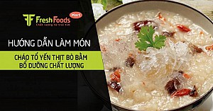 Hướng dẫn nấu cháo tổ yến thịt bò bằm bổ dưỡng chất lượng